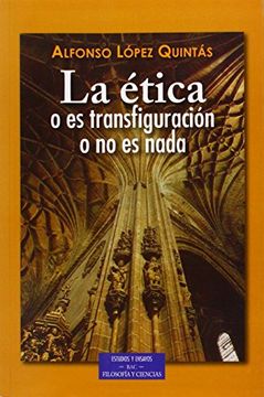 portada La Ética o es Transfiguración o no es Nada (Estudios y Ensayos) (in Spanish)