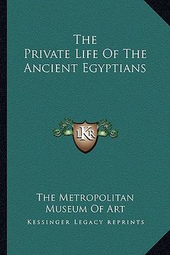 portada the private life of the ancient egyptians (in English)