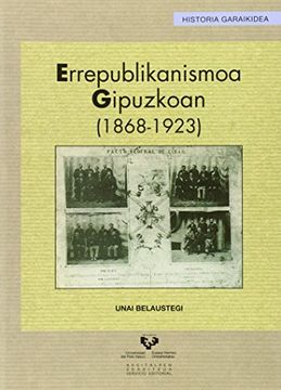 portada Errepublikanismoa Gipuzkoan (1868-1923) (Historia Garaikidea - Serie Historia Contemporánea)