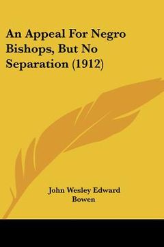 portada an appeal for negro bishops, but no separation (1912) (en Inglés)