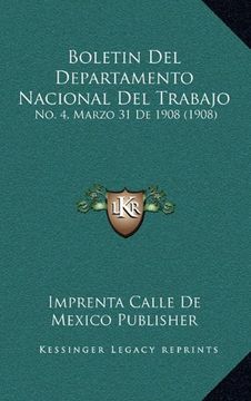 portada Boletin del Departamento Nacional del Trabajo: No. 4, Marzo 31 de 1908 (1908) (in Spanish)