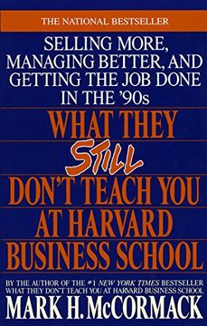 portada What They Still Don't Teach you at Harvard Business School: Selling More, Managing Better, and Getting the job 
