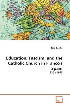 portada education, fascism, and the catholic church in franco's spain (en Inglés)