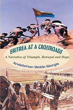 portada Eritrea at a Crossroads: A Narrative of Triumph, Betrayal and Hope (en Inglés)