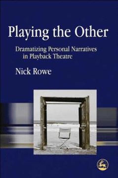 portada playing the other: dramatizing personal narratives in playback theatre