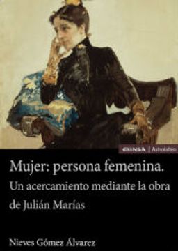 portada Mujer: Persona Femenina: Un Acercamiento Mediante la Obra de Julián Marías (in Spanish)