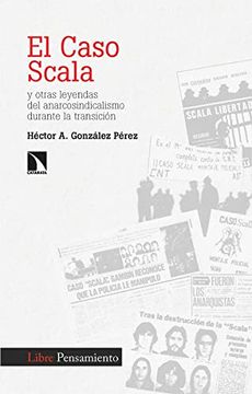 portada El Caso Scala y Otras Leyendas del Anarcosindicalismo Durante la Transición (in Spanish)