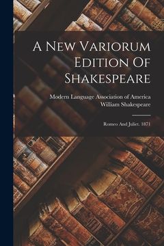 portada A New Variorum Edition Of Shakespeare: Romeo And Juliet. 1871 (en Inglés)