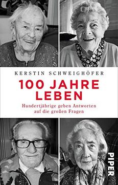 portada 100 Jahre Leben: Hundertjährige Geben Antworten auf die Großen Fragen (in German)