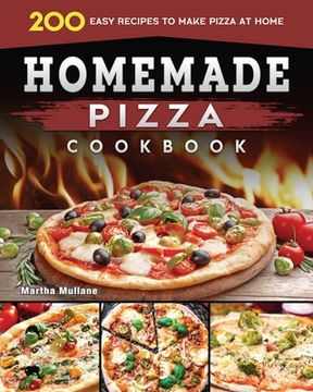 portada Homemade Pizza Cookbook 2022: 200 Easy Recipes to Make Pizza at Home (en Inglés)