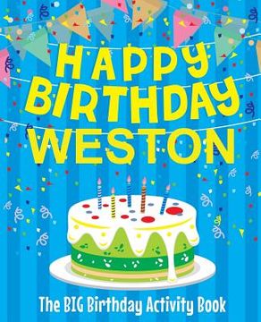 portada Happy Birthday Weston - The Big Birthday Activity Book: (Personalized Children's Activity Book)