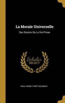 portada La Morale Universelle: Des Devoirs de la vie Privee (en Francés)