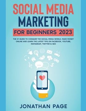 portada Social Media Marketing for Beginners 2024 The #1 Guide To Conquer The Social Media World, Make Money Online and Learn The Latest Tips On Facebook, You (en Inglés)