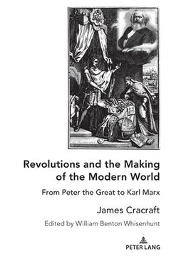 portada Revolutions and the Making of the Modern World: From Peter the Great to Karl Marx (in English)