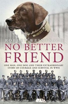 portada No Better Friend: One Man, one Dog, and Their Incredible Story of Courage and Survival in World war ii (en Inglés)