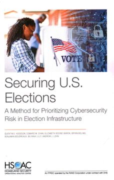 portada Securing U.S. Elections: A Method for Prioritizing Cybersecurity Risk in Election Infrastructure (en Inglés)