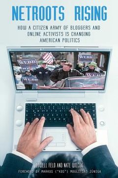 portada NetRoots Rising: How a Citizen Army of Bloggers and Online Activists Is Changing American Politics (en Inglés)