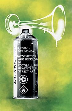 portada The Chosen Few: Aesthetics and Ideology in Football fan Graffiti and Street art (en Inglés)