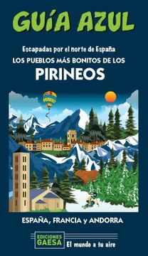 portada Los Pueblos más Bonitos de los Pirineos: Escapada por el Norte de España (in Spanish)