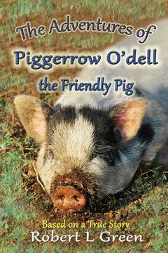 portada The Adventures of Piggerrow O'dell- the Friendly Pig (en Inglés)