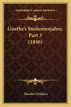 portada Goethe's Studentenjahre, Part 3 (1846) (en Alemán)