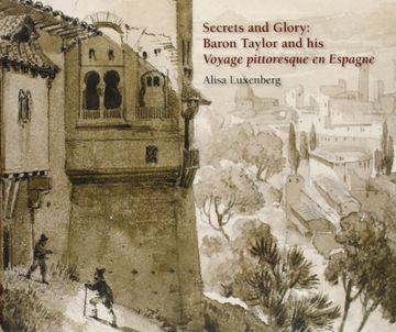 portada Secrets and glory: Baron Taylor and his Voyage pittoresque en Espagne (in English)