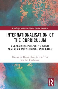 portada Internationalisation of the Curriculum: A Comparative Perspective Across Australian and Vietnamese Universities (Routledge Studies in Global Student Mobility) (in English)
