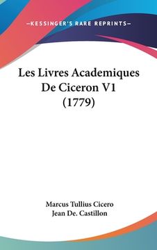 portada Les Livres Academiques De Ciceron V1 (1779) (en Francés)