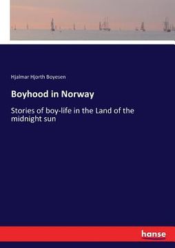 portada Boyhood in Norway: Stories of boy-life in the Land of the midnight sun (en Inglés)