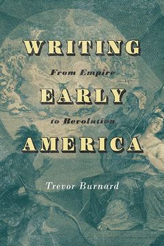 portada Writing Early America: From Empire to Revolution (The Revolutionary Age) 