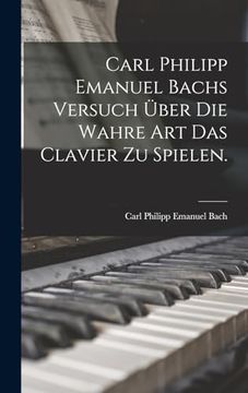 portada Carl Philipp Emanuel Bachs Versuch Über die Wahre art das Clavier zu Spielen. (in German)