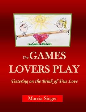 portada The GAMES LOVERS PLAY: Teetering on the Brink of True Love (en Inglés)