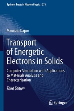 portada Transport of Energetic Electrons in Solids: Computer Simulation with Applications to Materials Analysis and Characterization (en Inglés)