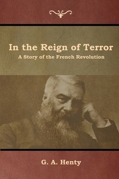 portada In the Reign of Terror: A Story of the French Revolution (in English)