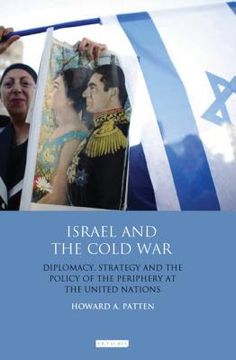 portada Israel and the Cold War: Diplomacy, Strategy and the Policy of the Periphery at the United Nations (en Inglés)