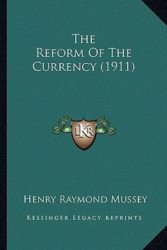 portada the reform of the currency (1911) (in English)