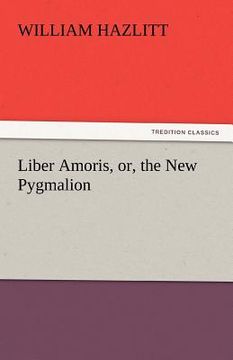 portada liber amoris, or, the new pygmalion (en Inglés)