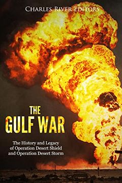 portada The Gulf War: The History and Legacy of Operation Desert Shield and Operation Desert Storm (en Inglés)
