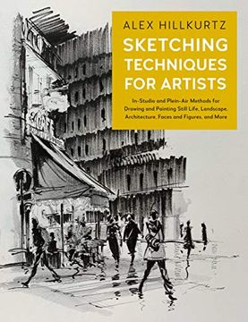 portada Sketching Techniques for Artists: In-Studio and Plein-Air Methods for Drawing and Painting Still Lifes, Landscapes, Architecture, Faces and Figures, and More (5) (en Inglés)