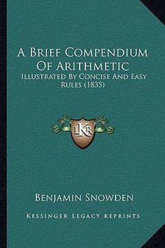 portada a brief compendium of arithmetic: illustrated by concise and easy rules (1835) (en Inglés)