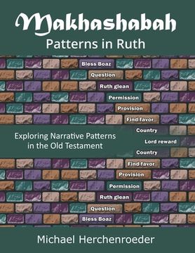 portada Makhashabah: Patterns in Ruth: Exploring Narrative Patterns in the Old Testament (en Inglés)
