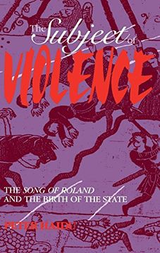 portada The Subject of Violence: The Song of Roland and the Birth of the State (en Inglés)