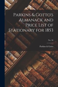 portada Parkins & Gotto's Almanack and Price List of Stationary for 1853; no. 36 (en Inglés)