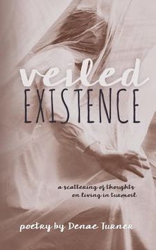 portada Veiled Existence: a scattering of thoughts on living in turmoil (in English)