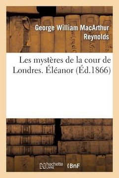 portada Les Mystères de la Cour de Londres. Éléanor (in French)