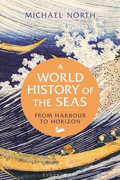 portada World History of the Seas, a: From Harbour to Horizon (en Inglés)