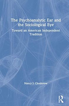 portada The Psychoanalytic ear and the Sociological Eye: Toward an American Independent Tradition (in English)