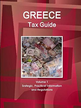 portada Greece tax Guide Volume 1 Srategic, Practical Information and Regulations (en Inglés)