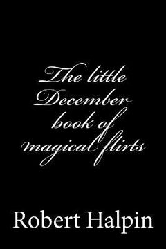 portada The little December book of magical flirts (en Inglés)