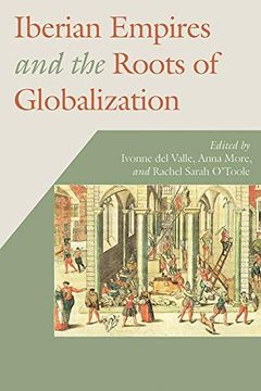 portada Iberian Empires and the Roots of Globalization (Hispanic Issues) 